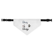 Load image into Gallery viewer, White Bandana with adjustable belt buckle with black and multi-colored writing and a muddy paw print which reads &quot;dog of dogs&quot;
